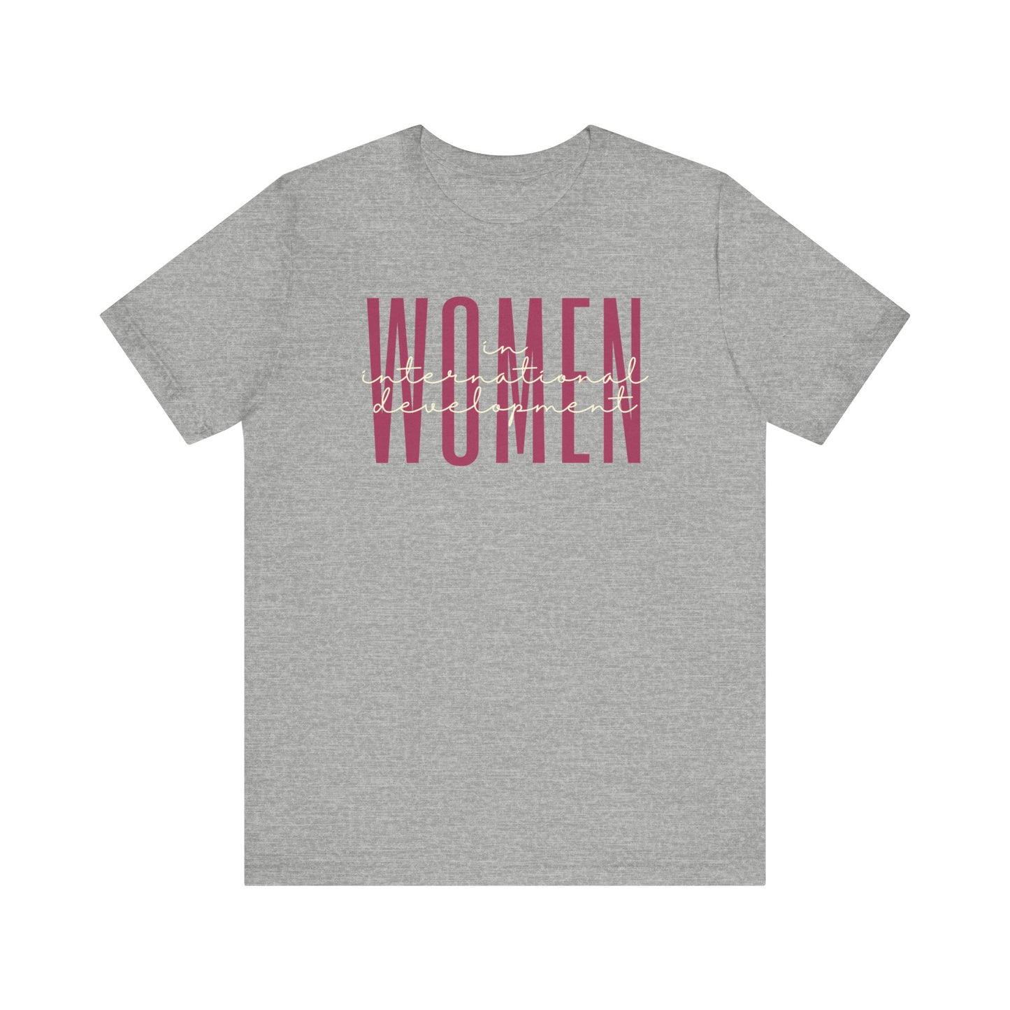 Empower Women in International Development T-Shirt - Global Change Tee