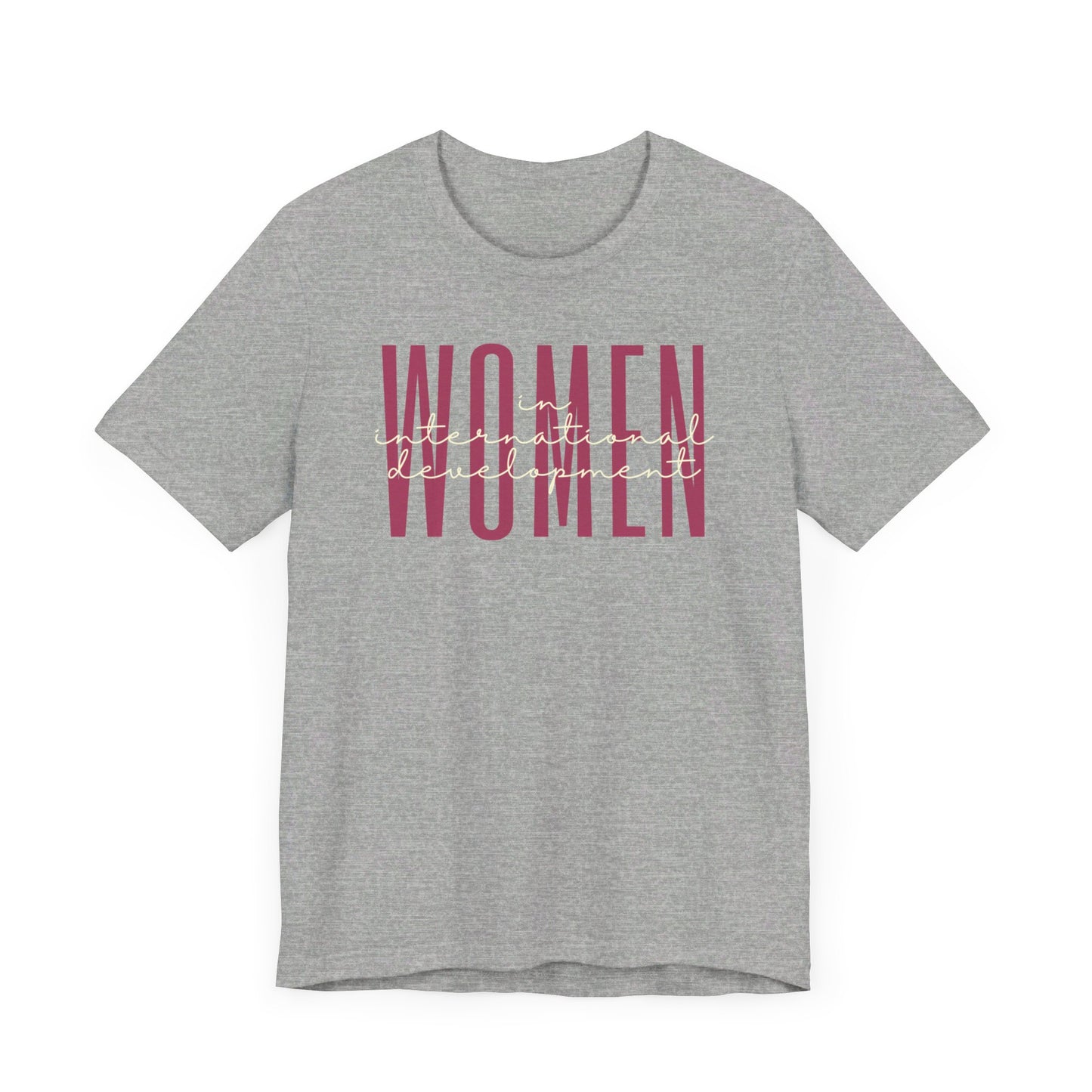 Empower Women in International Development T-Shirt - Global Change Tee