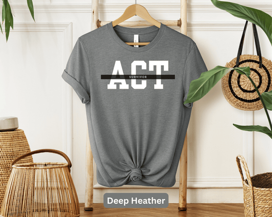 ACT Survivor T-Shirt | College Readiness Test Tee | High School Exam Success | University Prep Apparel | Student Achievement Gift